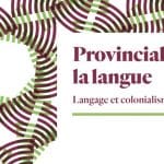 Provincialiser la langue, langage et colonialisme