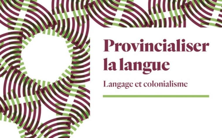 Provincialiser la langue, langage et colonialisme